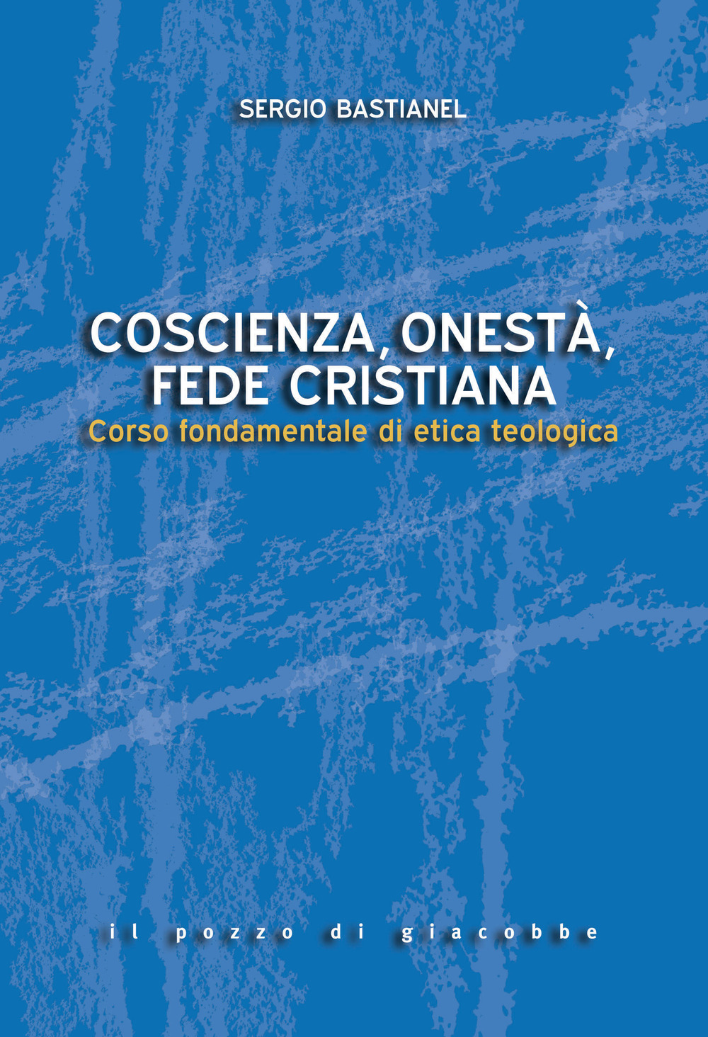 Coscienza, onestà, fede cristiana. Corso fondamentale di etica teologica