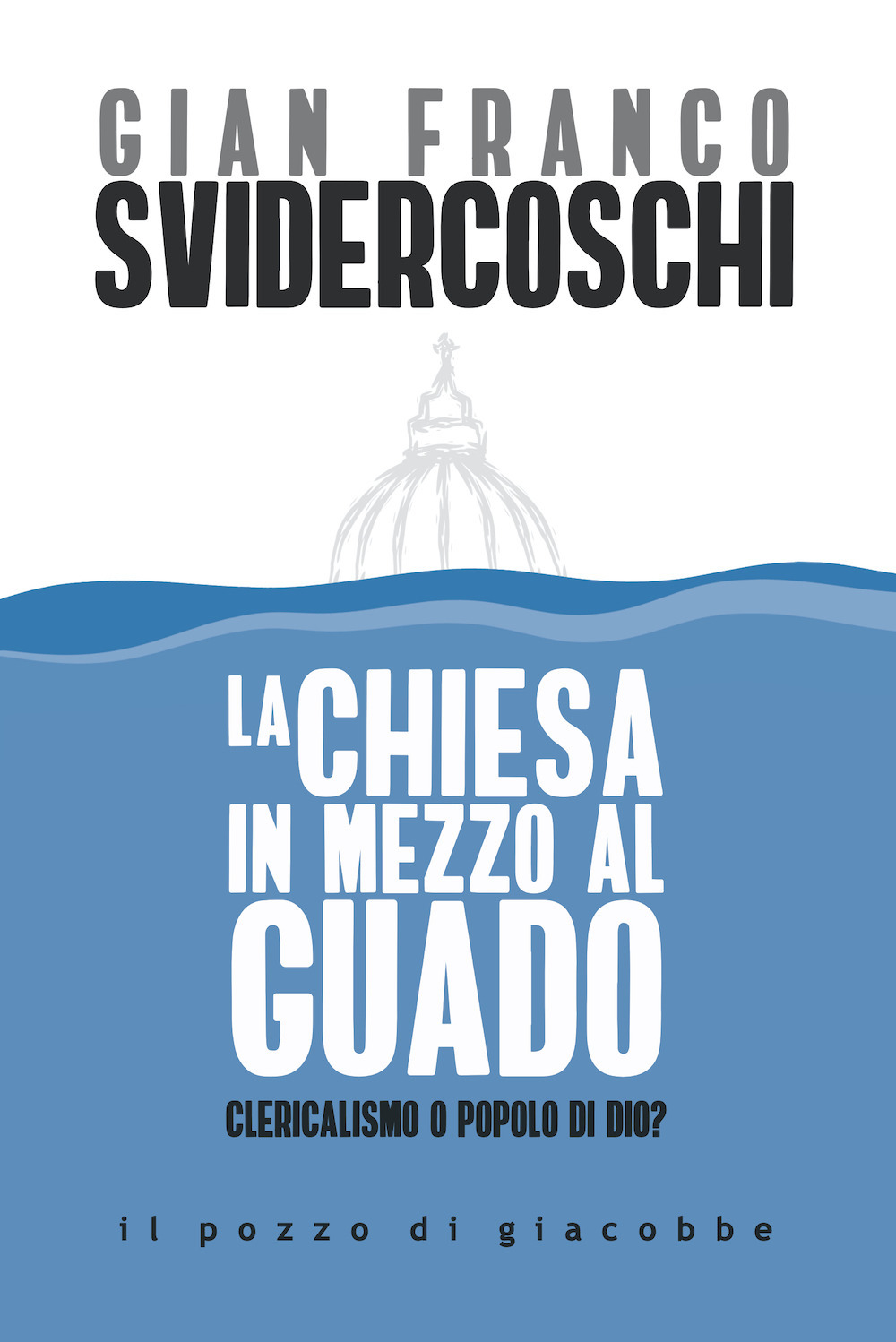 La Chiesa in mezzo al guado. Clericalismo o popolo di Dio?