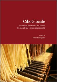 CiboGlocale. I consumi alimentari dei Veneti tra incertezze e senso di comunità