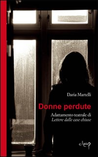 Donne perdute. Adattamento teatrale di «Lettere dalle case chiuse»