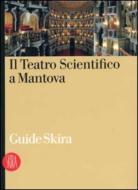 Il Teatro Scientifico di Mantova. Ediz. illustrata