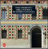 Facciate dipinte nella Mantova di Andrea Mantegna. Ediz. illustrata. Con DVD
