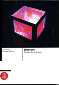 Ideators. Disegnatori di idee. Ediz. illustrata