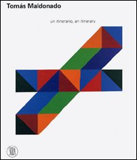 Tomás Maldonado. Un itinerario. Ediz. illustrata