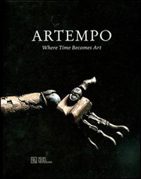 Artempo. Where time becomes art. Ediz. illustrata
