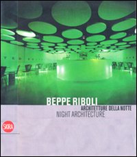 Beppe Riboli. Architetture della notte. Ediz. illustrata