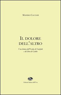 Il dolore dell'altro. Una lettura dell'Ecuba di Euripide e del libro di Giobbe