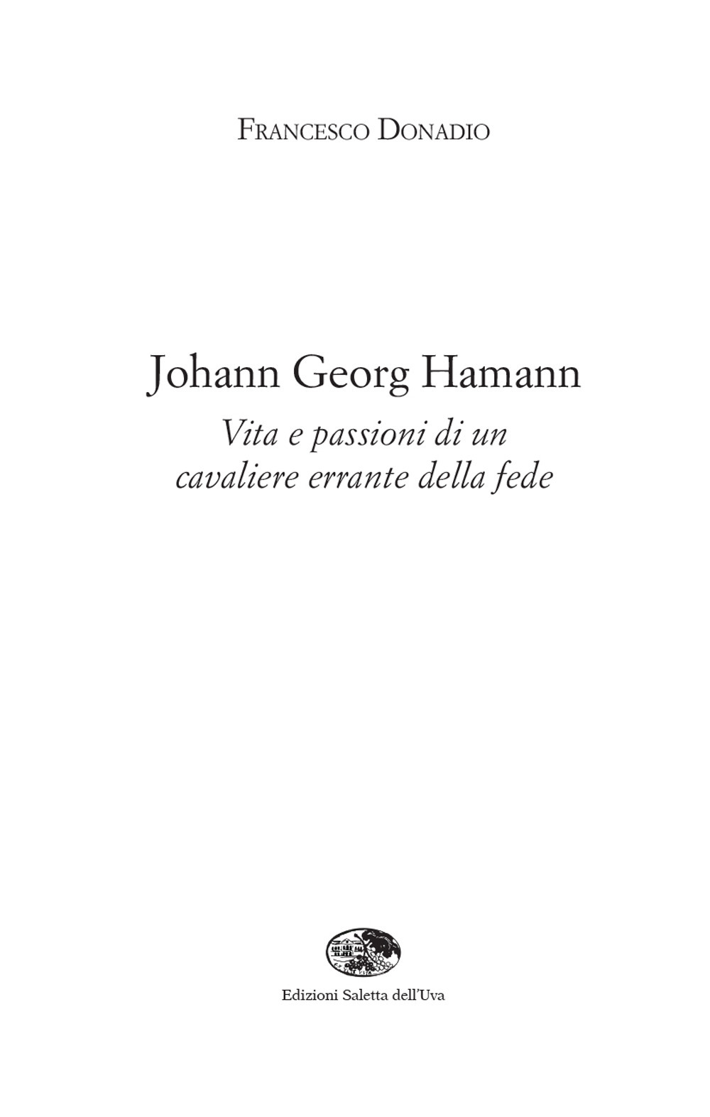 Johann Georg Hamann. Vita e passioni di un cavaliere errante della fede