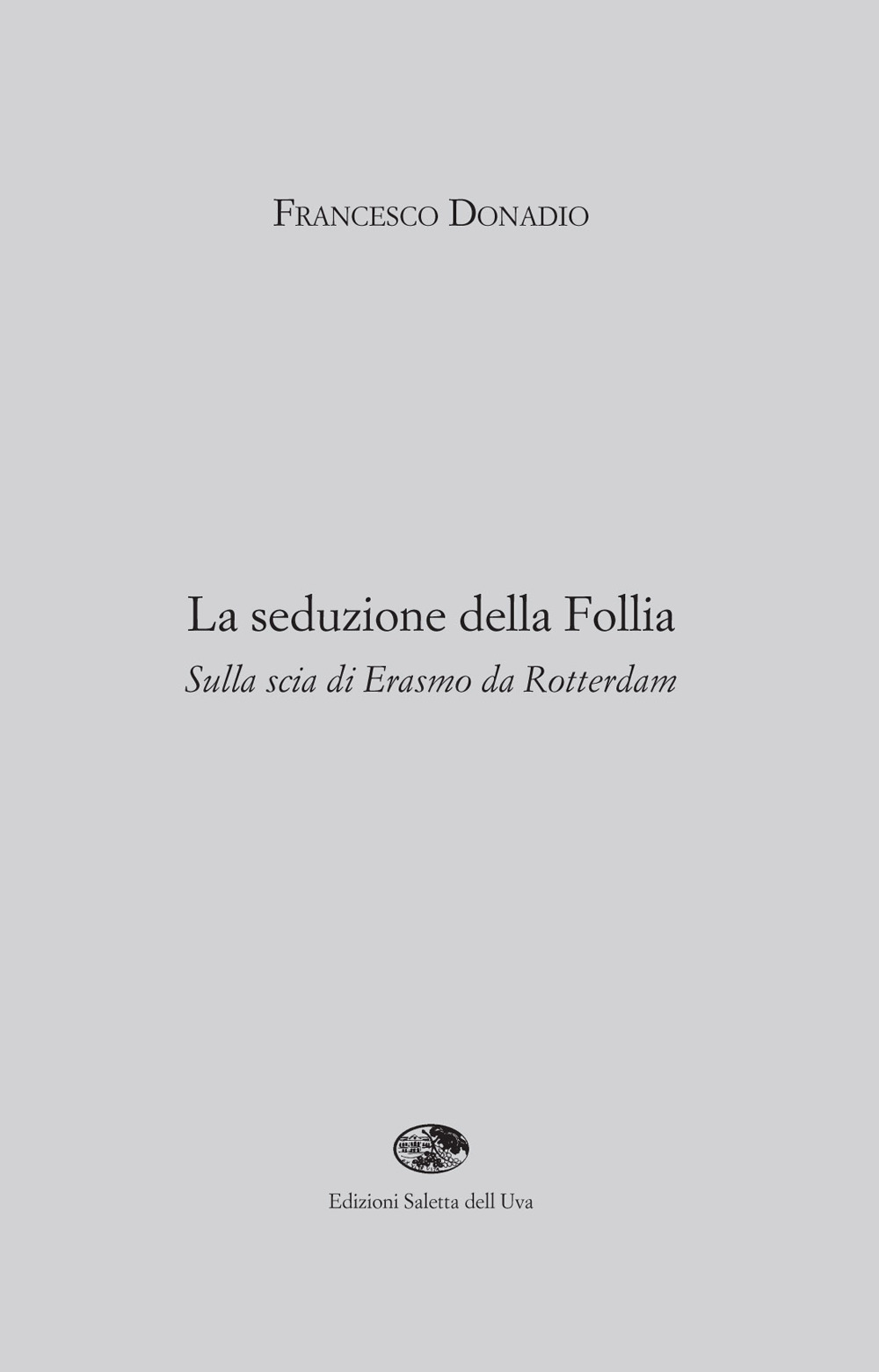 La seduzione della follia. Sulla scia di Erasmo da Rotterdam