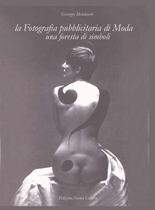 La fotografia pubblicitaria di moda. Una foresta di simboli. Ediz. illustrata