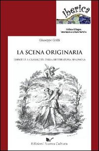 La scena originaria. Identità e «classicità» della letteratura spagnola