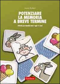 Potenziare la memoria a breve termine. Attività per i bambini dai 7 agli 11 anni