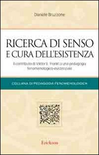 Ricerca di senso e cura dell'esistenza. Il contributo di Viktor E. Frankl a una pedagogia fenomenologico-esistenziale