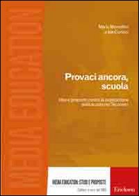 Provaci ancora, scuola. Idee e proposte contro la svalutazione della scuola nel Tecnoevo