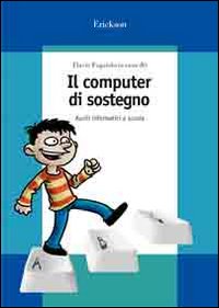 Il computer di sostegno. Ausili informatici a scuola. Con CD-ROM