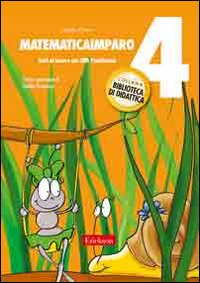 MatematicaImparo. Vol. 4: Tutti al lavoro con Lilli: l'addizione