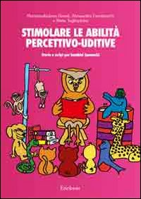 Stimolare le abilità percettivo-uditive. Storie e script per bambini ipoacustici. Con CD Audio