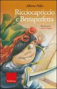 Ricciocapriccio e Bettaperfetta. Ediz. illustrata. Con CD Audio