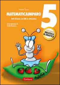 MatematicaImparo. Vol. 5: Tutti al lavoro con Lilli: la sottrazione
