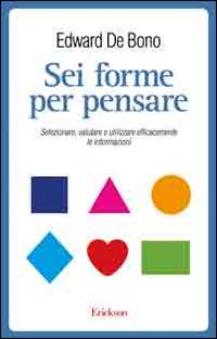 Sei forme per pensare. Selezionare, valutare e utilizzare efficacemente le informazioni