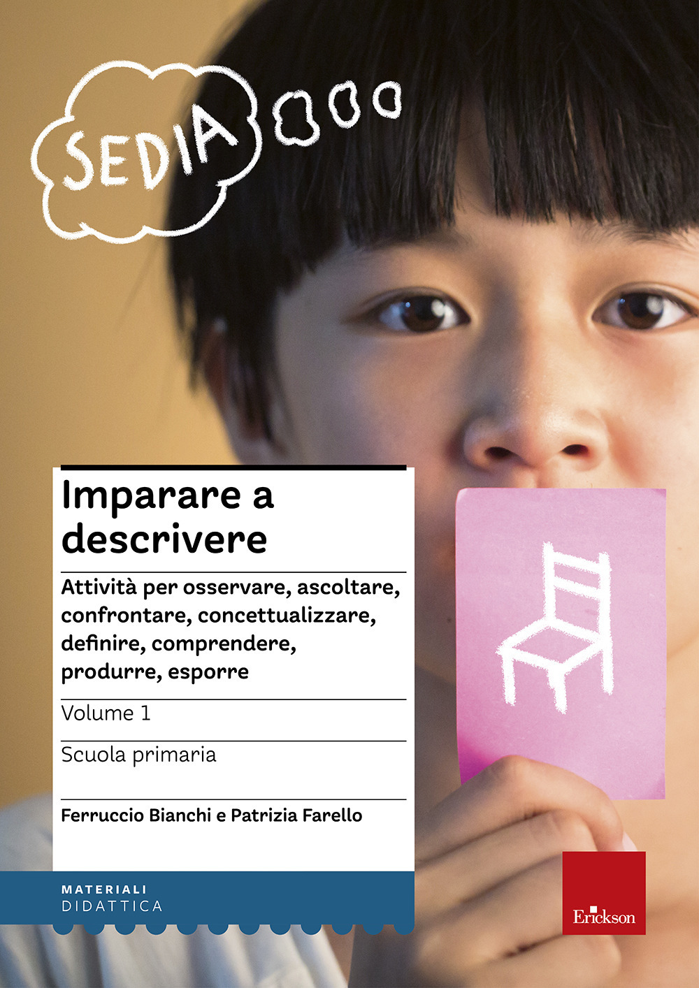 Imparare a descrivere. Attività per osservare, ascoltare, controntare, concettualizzare, definire, comprendere, produrre, esporre. Scuola primaria