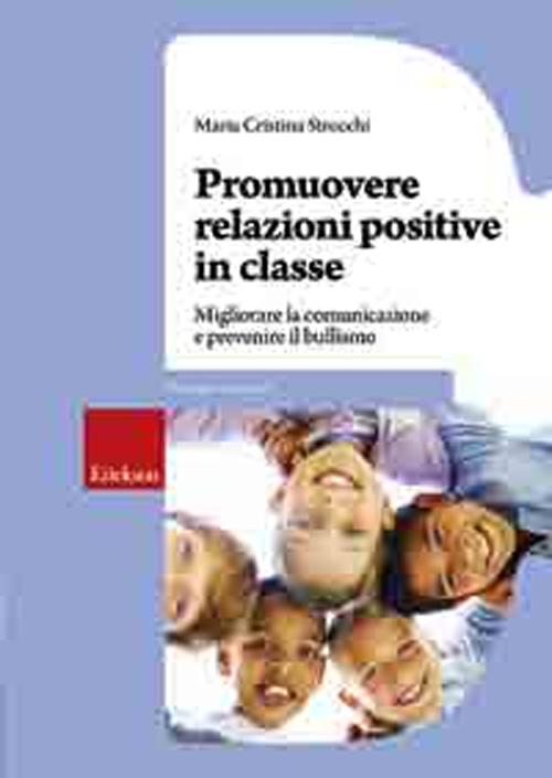 Promuovere relazioni positive in classe. Migliorare la comunicazione e prevenire il bullismo