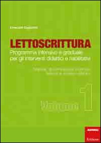 Lettoscrittura. Programma intensivo e graduale per gli interventi didattici e riabilitativi. Vol. 1: Materiali, discriminazione fonemica, fusione e accesso sillabico