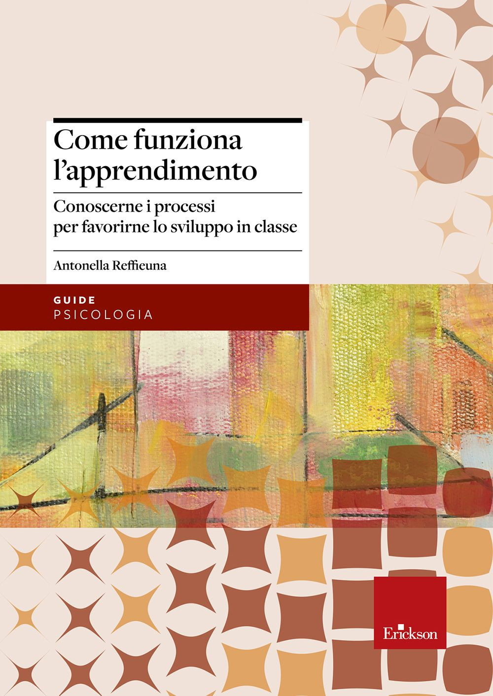 Come funziona l'apprendimento. Conoscere i processi per favorirne lo sviluppo in classe