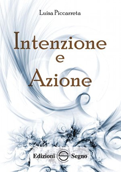 Intenzione e azione. Ediz. integrale