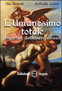 L'umanesimo totale. Ripartire dall'essere umano