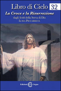 Libro di cielo 32. La Croce e la Risurrezione