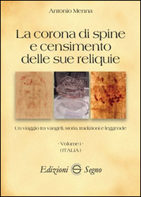 La corona di spine e censimento delle sue reliquie. Vol. 1: Italia