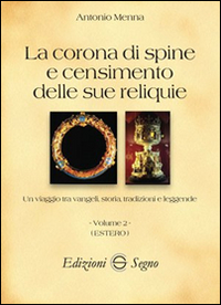 La corona di spine e censimento delle sue reliquie. Vol. 2: Estero