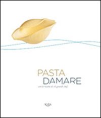 Pasta damare. Con le ricette di 16 grandi chef