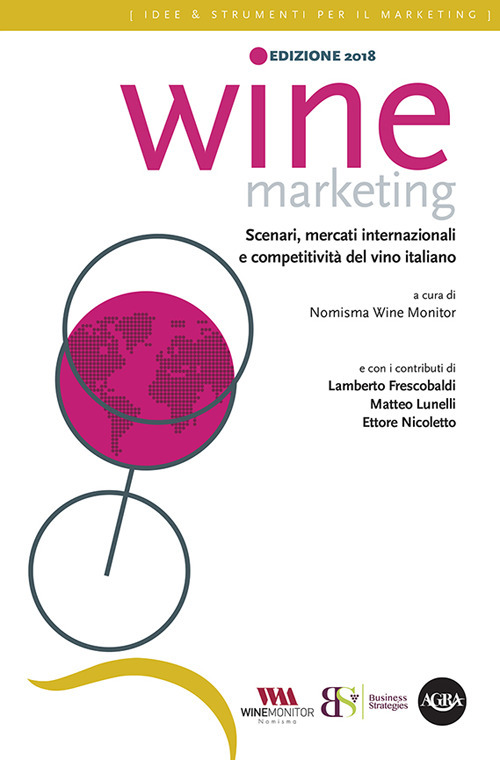 Wine marketing 2018. Scenari, mercati internazionali e competitività del vino italiano