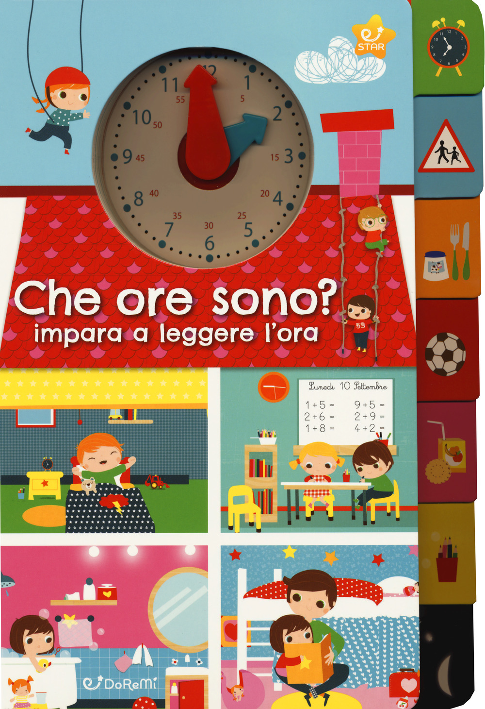 Che ore sono? Impara a leggere l'ora. Ediz. a colori