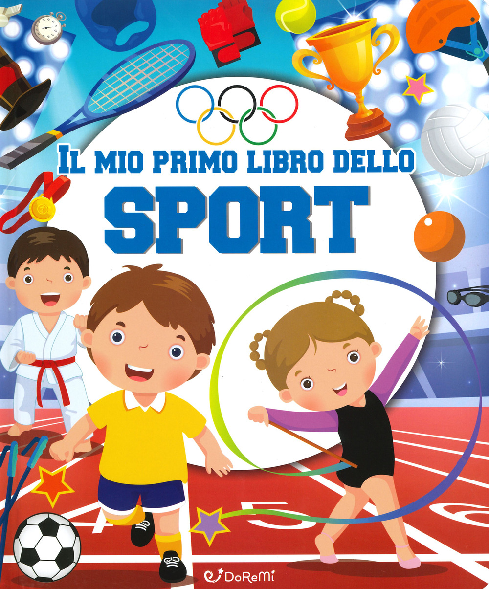 Il mio primo libro dello sport. Ediz. a colori