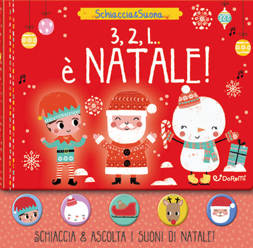 3, 2, 1... è Natale. Schiaccia&suona. Ediz. a colori