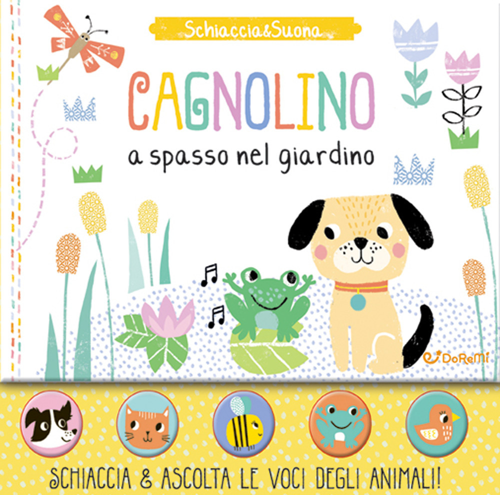 Cagnolino a spasso nel giardino. Schiaccia&suona. Ediz. a colori