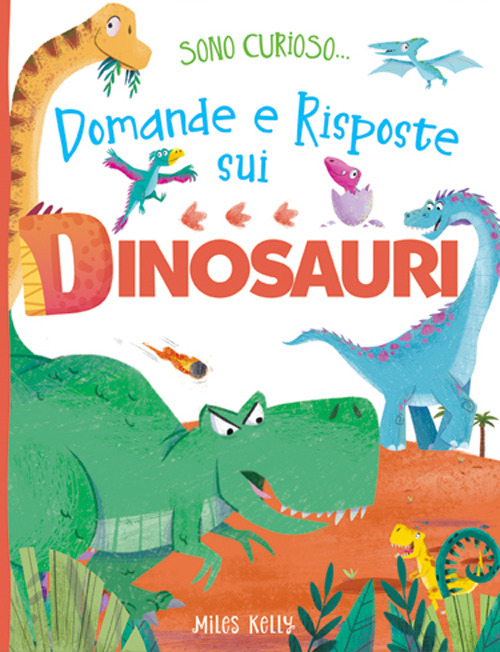 Domande e risposte sui dinosauri. Sono curioso.... Ediz. a colori