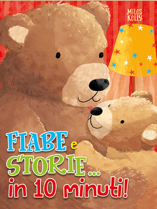 Fiabe e storie... in 10 minuti! Ediz. a colori