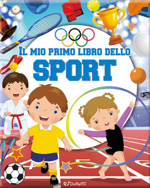 Il mio primo libro dello sport. Ediz. a colori