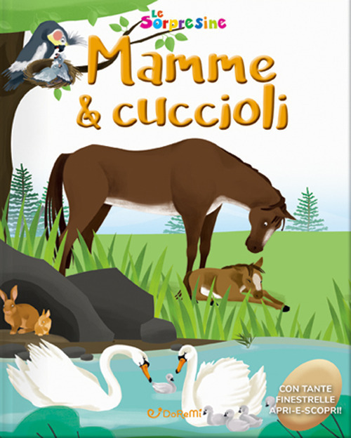 Mamme & cuccioli. Le sorpresine. Ediz. a colori. Ediz. a spirale