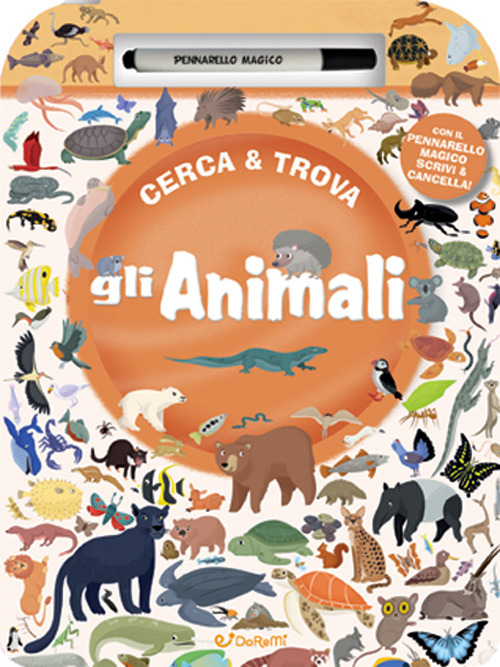 Gli animali. Cerca & Trova. Ediz. a colori. Con pennarello magico