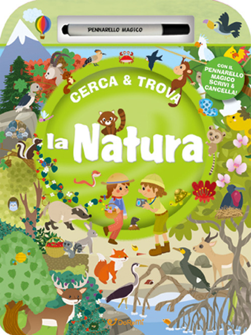 La natura. Cerca & Trova. Ediz. a colori. Con pennarello magico