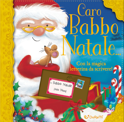 Caro Babbo Natale... con la magica letterina da scrivere. Ediz. a colori