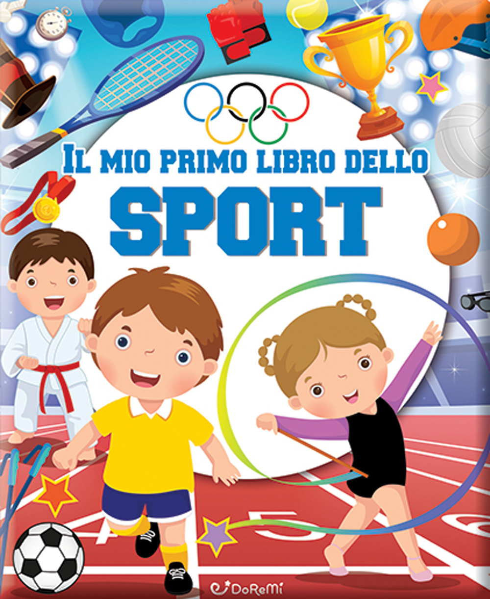 Il mio primo libro dello sport. Primi libri. Ediz. a colori