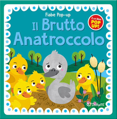 Il brutto anatroccolo. Fiabe pop-up. Ediz. illustrata