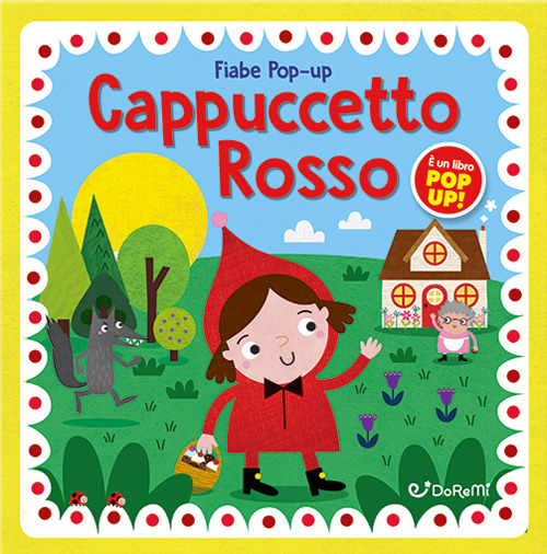 Cappuccetto Rosso. Fiabe pop-up. Ediz. illustrata