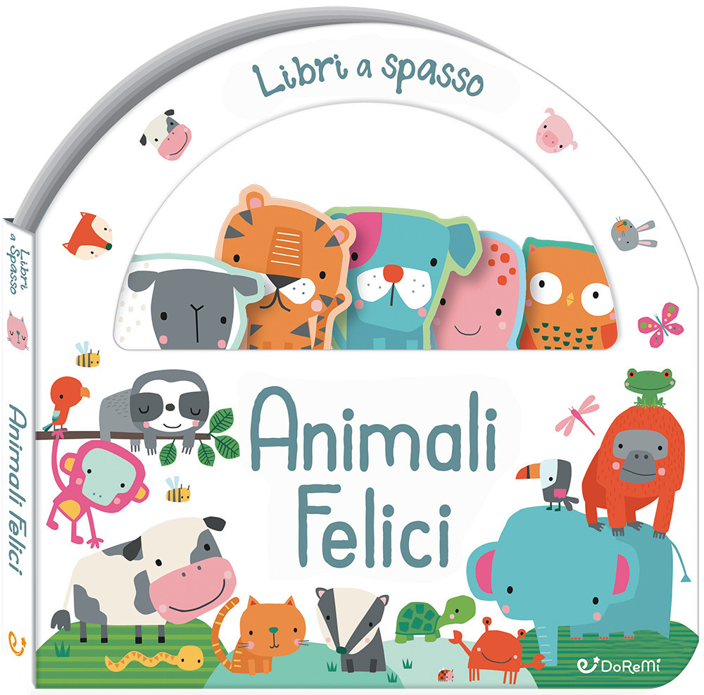 Animali felici. Libri a spasso. Ediz. illustrata